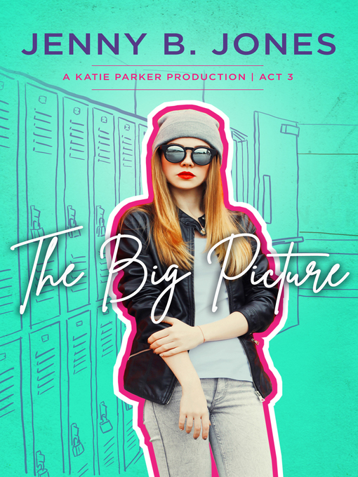 Title details for The Big Picture by Jenny B. Jones - Available